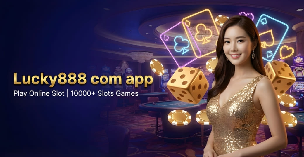 Lucky888 com app Play Online Slot | 10000+ Slots Games