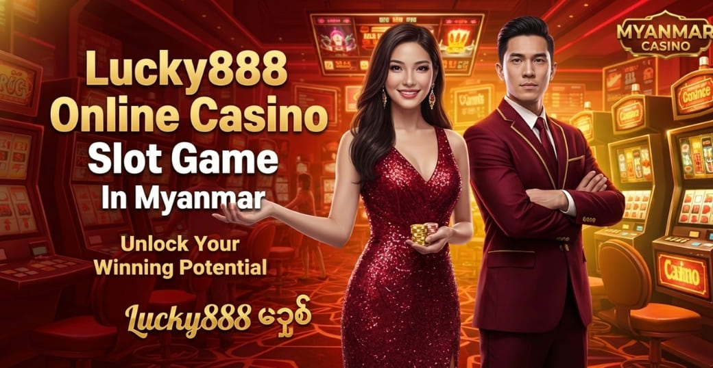 Lucky888 Online Casino Slot Game In Myanmar